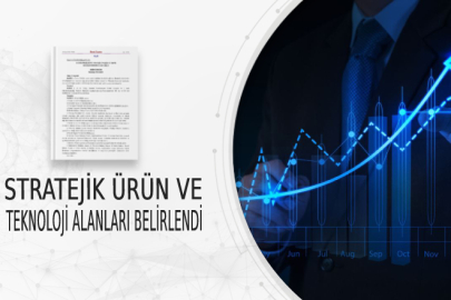 Stratejik ürün ve teknoloji alanları belirlendi
