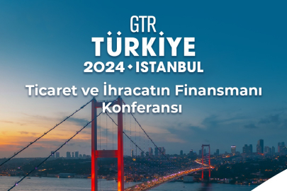 İş dünyası, "Ticaret ve İhracatın Finansmanı Konferansı"nda buluşacak