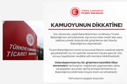 Ticaret Bakanlığından dolandırıcılık uyarısı: Dikkat!