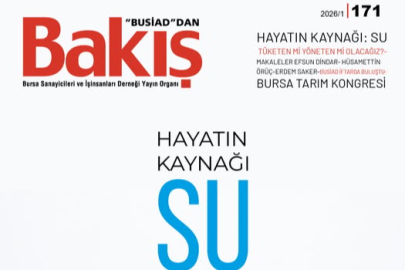 BUSİAD Bakış Dergisi yeni sayısında "Su" krizine dikkat çekti