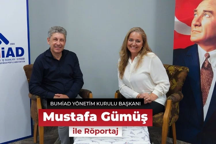 BUMİAD Başkanı Mustafa Gümüş ile röportaj