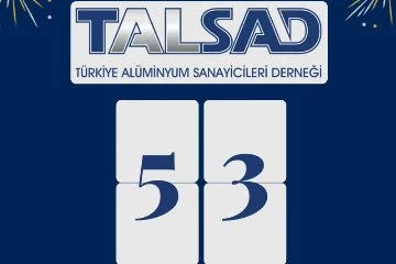 TALSAD Türkiye Alüminyum Sanayicileri Derneği 53 yaşında